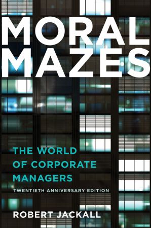 Moral Mazes : The World of Corporate Managers