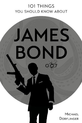 101 THINGS YOU SHOULD KNOW ABOUT JAMES BOND