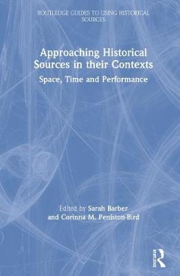 Approaching Historical Sources in their Contexts : Space, Time and Performance
