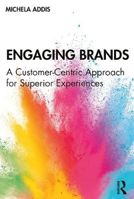 Engaging Brands : A Customer-Centric Approach for Superior Experiences