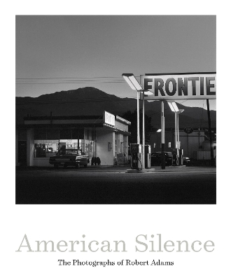 American Silence The Photographs of Robert Adams /anglais