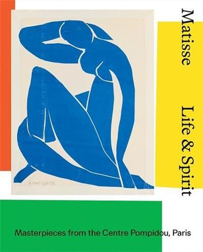 Matisse Life & spirit Masterpieces from the Centre Pompidou, Paris /anglais