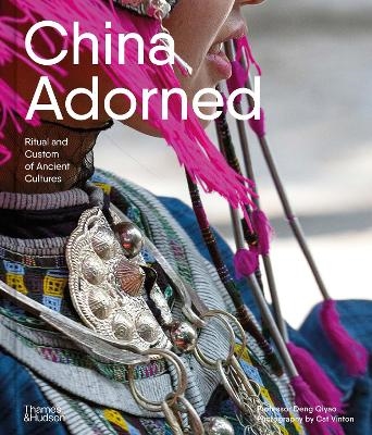 China Adorned Ritual and Custom of Ancient Cultures /anglais