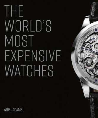 The World's Most Expensive Watches /anglais