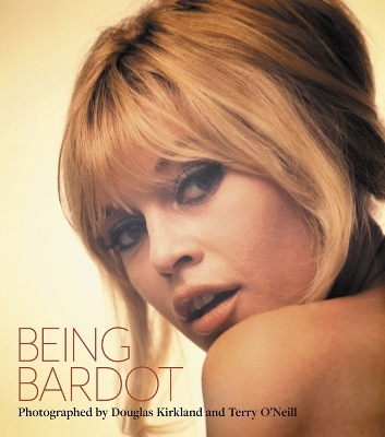 Being Bardot Photographed by Douglas Kirkland & Terry O'Neill /anglais