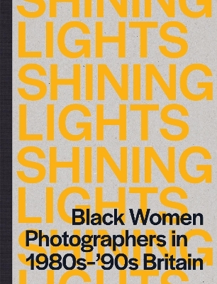 Shining Lights: Black Women in Photography in the 1980s-90s