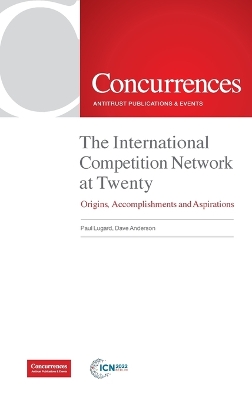 THE INTERNATIONAL COMPETITION NETWORK AT TWENTY ORIGINS, ACCOMPLISHMENTS AND ASPIRATIONS