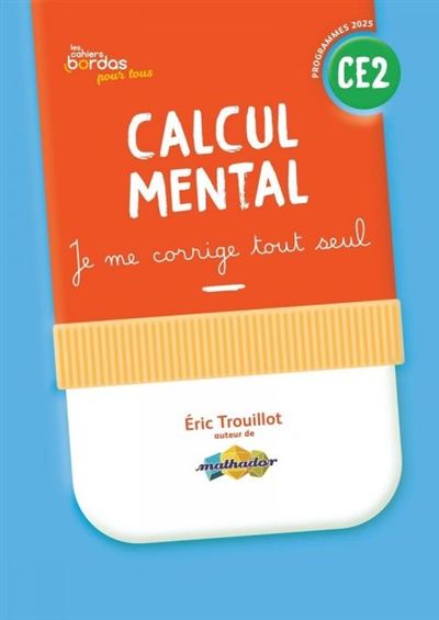 Calcul mental CE2 : cahier corrigé : 2025