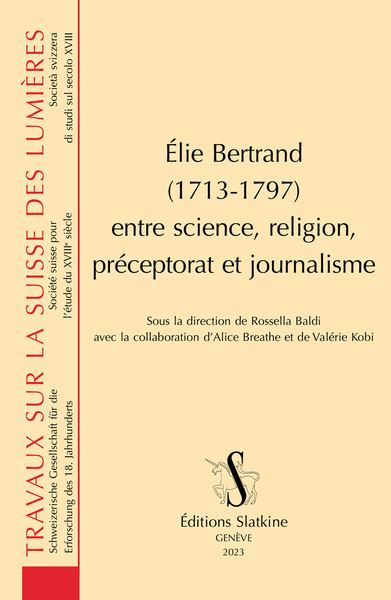 Élie Bertrand (1713-1797) entre science, religion, préceptorat et journalisme