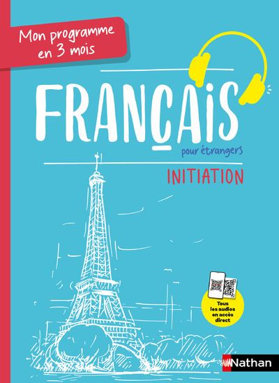 Français pour étrangers : mon programme en 3 mois : initiation