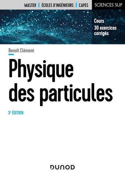 Physique des particules - 3e éd. Cours, exercices corrigés