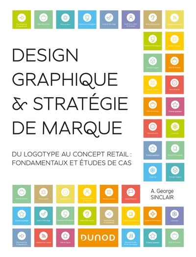 Design graphique & stratégie de marque : du logotype au concept retail : fondamentaux et études de cas