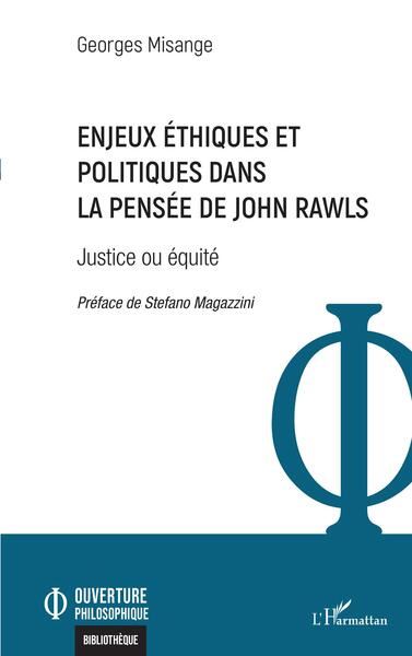 Enjeux éthiques et politiques dans la pensée de John Rawls Justice ou équité