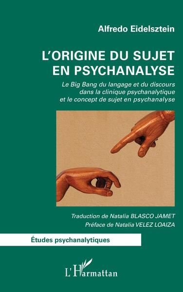 L'origine du sujet en psychanalyse Le Big Bang du langage et du discours dans la clinique psychanalytique et le concept de sujet en psychanalyse