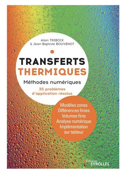 Transferts thermiques. Vol. 2. Méthodes numériques : théorie et cas d'étude avec 30 problèmes résolus