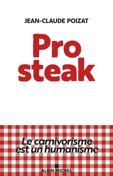 Pro steak : le carnivorisme est un humanisme
