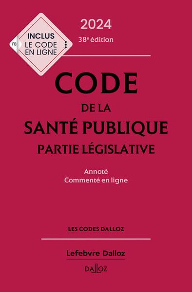 Code de la santé publique, partie législative 2024 : annoté, commenté en ligne