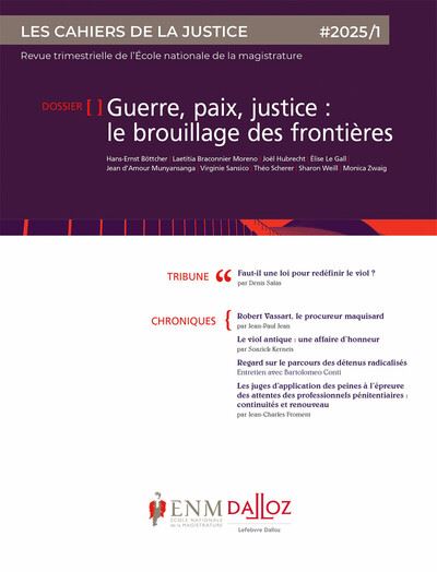 Cahiers de la justice (Les) - Revue de L'ENM, n° 1 (2025). Juger pour reconstruire : quelle justice après les conflits armés ?