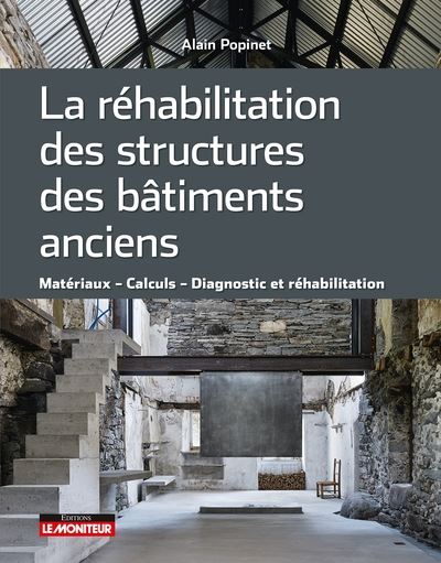 La réhabilitation des bâtiments anciens : matériaux, calculs, diagnostic et réhabilitation