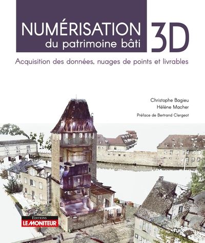 Numérisation 3D du patrimoine bâti Acquisition de la donnée, nuage de points et livrables
