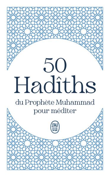 50 hadîths du prophète Muhammad pour méditer