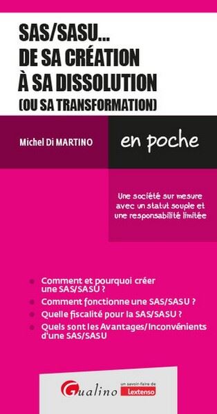 SAS-SASU... : de sa création à sa dissolution (ou sa transformation) : une société sur mesure avec un statut souple et une responsabilité limitée