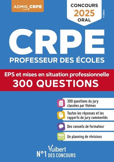 CRPE, professeur des écoles : EPS et mises en situation professionnelle, 300 questions : concours oral 2025