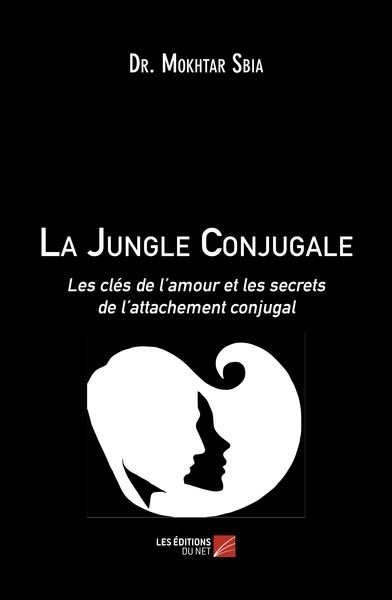La Jungle Conjugale Les clés de l’amour et les secrets de l’attachement conjugal