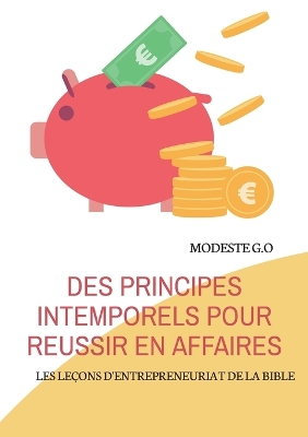 Des principes intemporels pour réussir en affaires : LES LECONS D'ENTREPRENEURIAT DE LA BIBLE