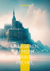 LEGENDE DU MONT SAINT MICHEL UNE ODYSSEE POETIQUE AU COEUR