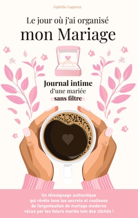 JOUR O J AI ORGANISE MON MARIAGE JOURNAL INTIME D UNE MARIEE SA