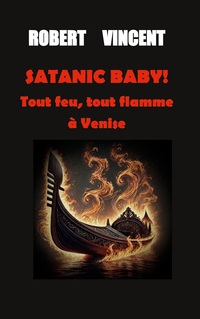 SATANIC BABY TOUT FEU TOUT FLAMME A VENISE