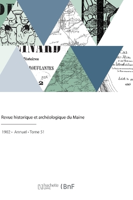 Revue historique et archéologique du Maine