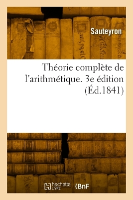 Théorie complète de l'arithmétique. 3e édition