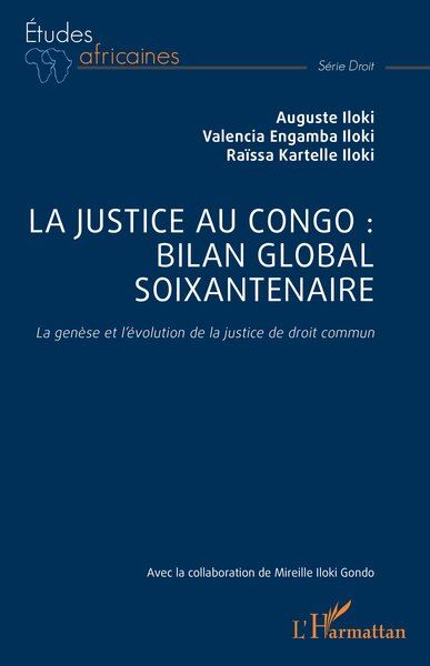 La justice au Congo : bilan global soixantenaire : la genèse et l'évolution de la justice de droit commun