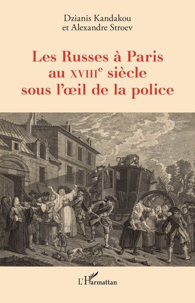 Les Russes à Paris au XVIIIe siècle sous l'oeil de la police