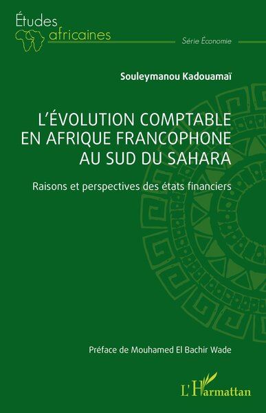 L'évolution comptable en Afrique francophone au sud du Sahara : raisons et perspectives des états financiers