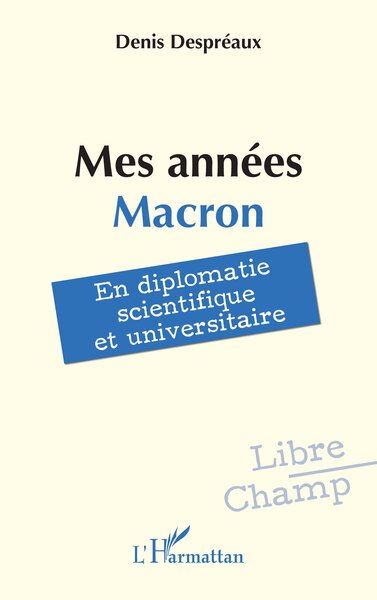 Mes années Macron : en diplomatie scientifique et universitaire