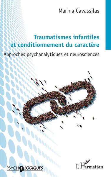 Traumatismes infantiles et conditionnement du caractère : approches psychanalytiques et neurosciences
