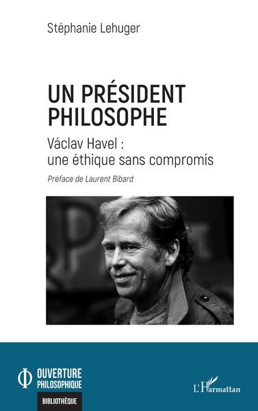Un président philosophe : Vaclav Havel, une éthique sans compromis