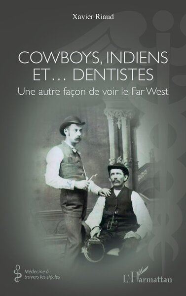 Cowboys, Indiens et... dentistes : une autre façon de voir le Far West