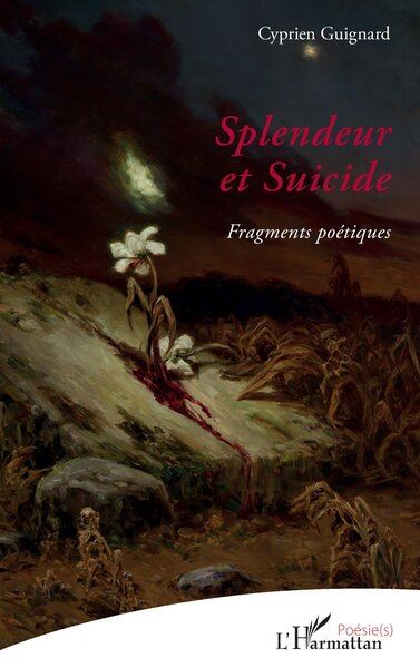 Splendeur et suicide : fragments poétiques