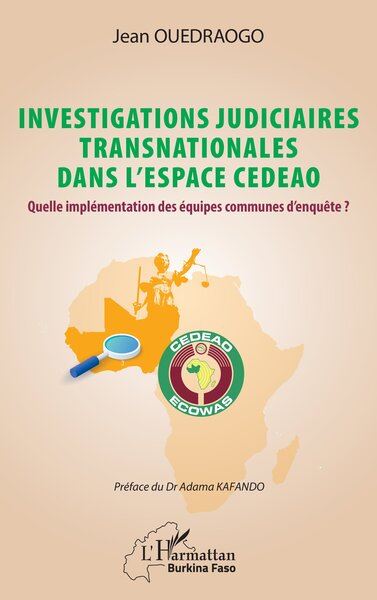 Investigations judiciaires transnationales dans l'espace CEDEAO : quelle implémentation des équipes communes d'enquête ?