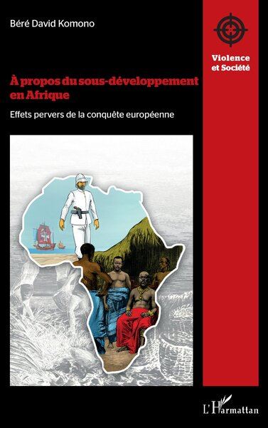 À propos du sous-développement en Afrique Effets pervers de la conquête européenne