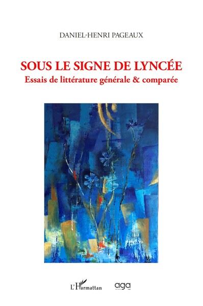 Sous le signe de Lyncée : essais de littérature générale & comparée