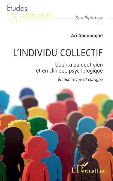 L'individu collectif Ubuntu au quotidien et en clinique psychologique Edition revue et corrigée