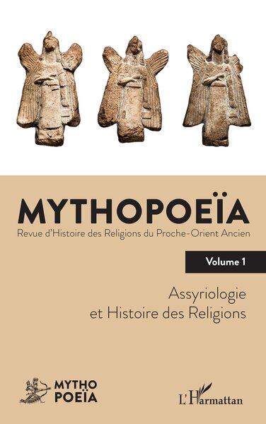 Mythopoeïa : revue d'histoire des religions du Proche-Orient ancien, n° 1. Assyriologie et histoire des religions