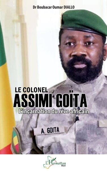 Le colonel Assimi Goïta : l'incarnation du rêve africain