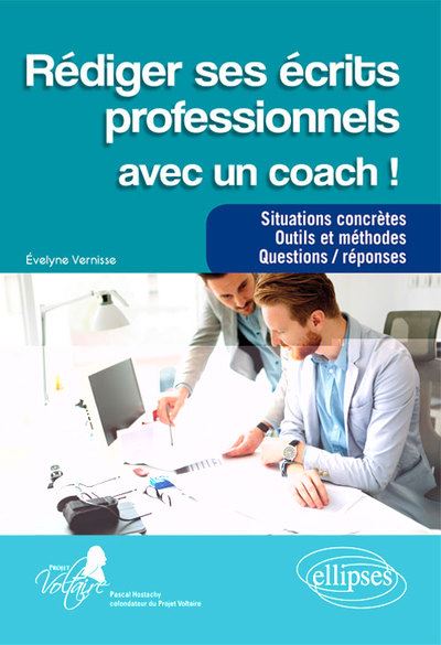 Rédiger ses écrits professionnels avec un coach ! : situations concrètes, outils et méthodes, questions-réponses