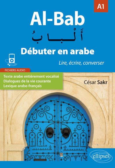 Al-bab : débuter en arabe A1 : lire, écrire, converser